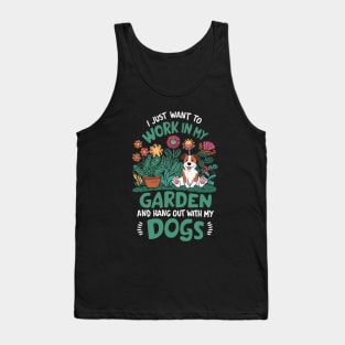 I Just Want To Work In My Garden And Hang Out With My Dogs. Tank Top